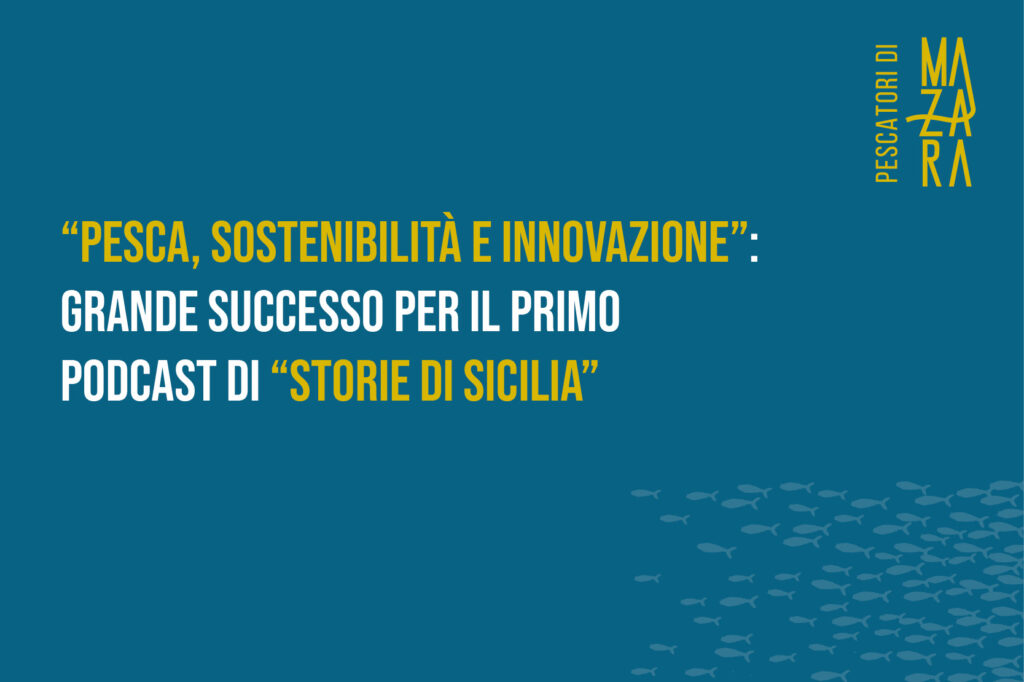 "Pesca, sostenibilità e innovazione": grande successo per il primo podcast della rubrica "Storie di Sicilia"